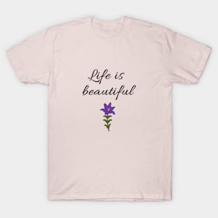 Life is Beautiful T-Shirt